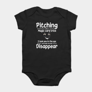 Pitching is like a magic card trick, I make the ball disappear Baby Bodysuit